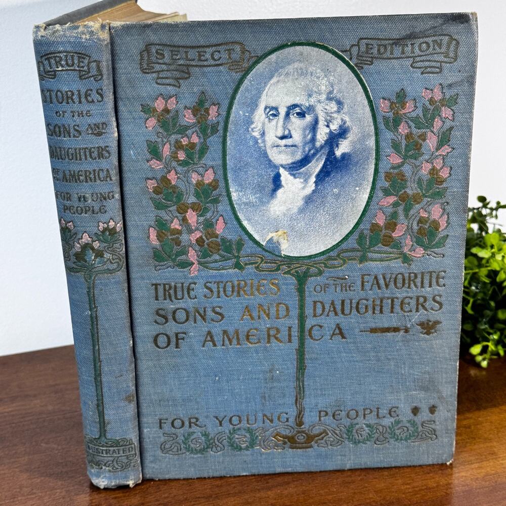 Antique True Stories of the Favorite Sons & Daughters of America 1899 Book